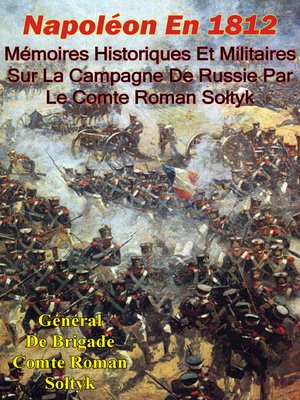 cover image of Napoléon En 1812. Mémoires Historiques Et Militaires Sur La Campagne De Russie Par Le Comte Roman Sołtyk